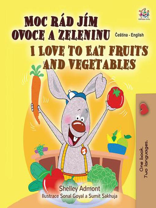 Title details for Moc rád jím ovoce a zeleninu I Love to Eat Fruits and Vegetables by Shelley Admont - Available